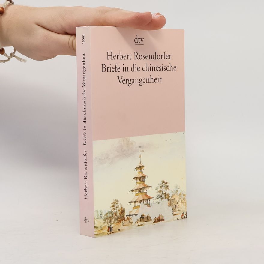 Herbert Rosendorfer Briefe in die chinesische Vergangenheit