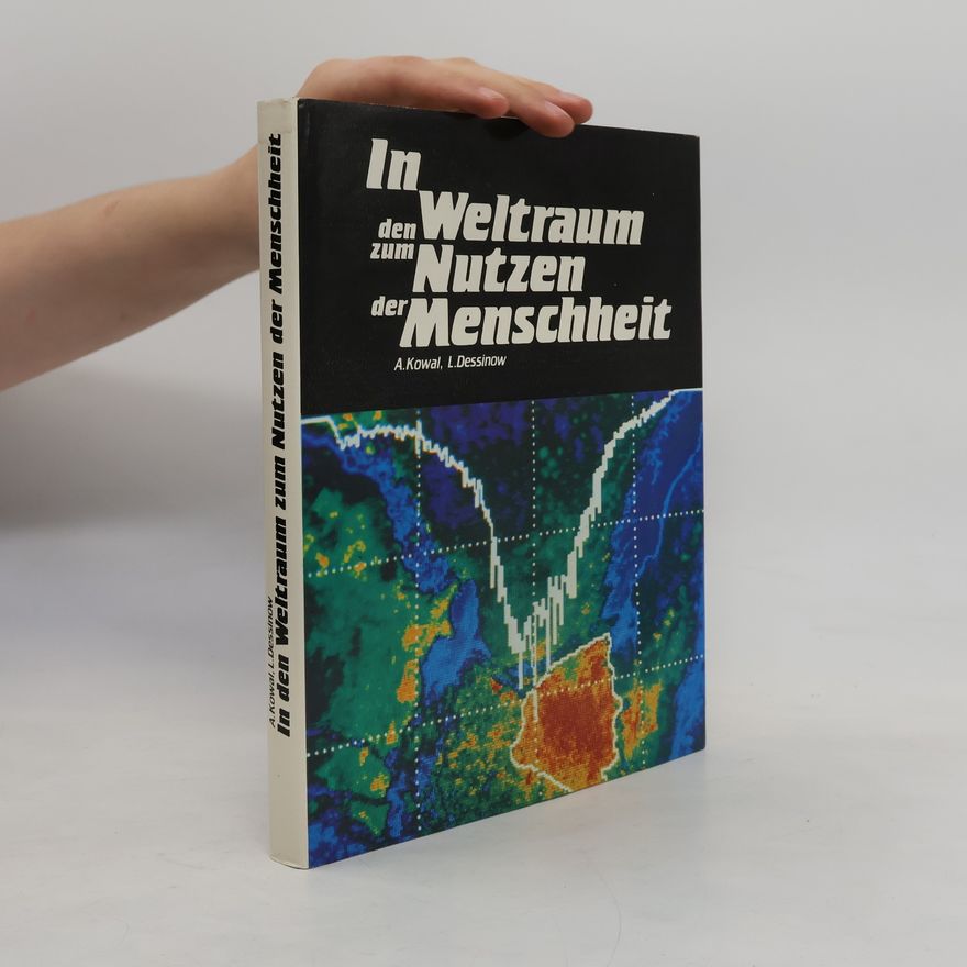 Aleksandr D. Kovalʹ In den Weltraum zum Nutzen der Menschheit