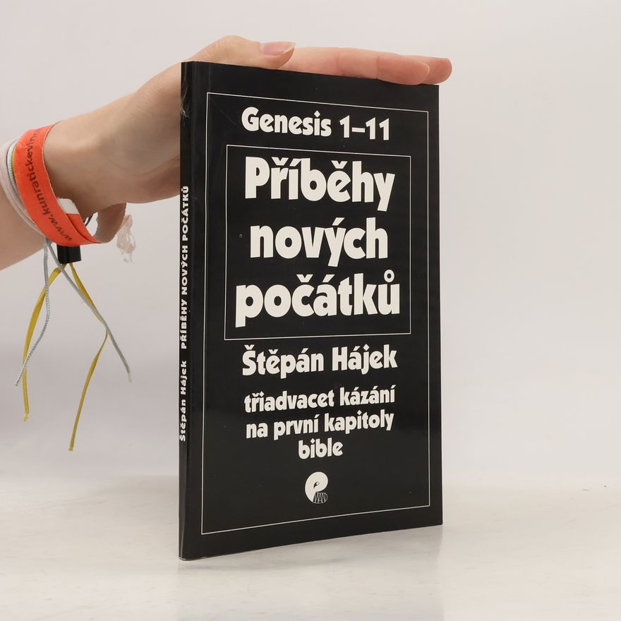 Štěpán Hájek Příběhy nových počátků - třiadvacet kázání na první kapitoly Bible