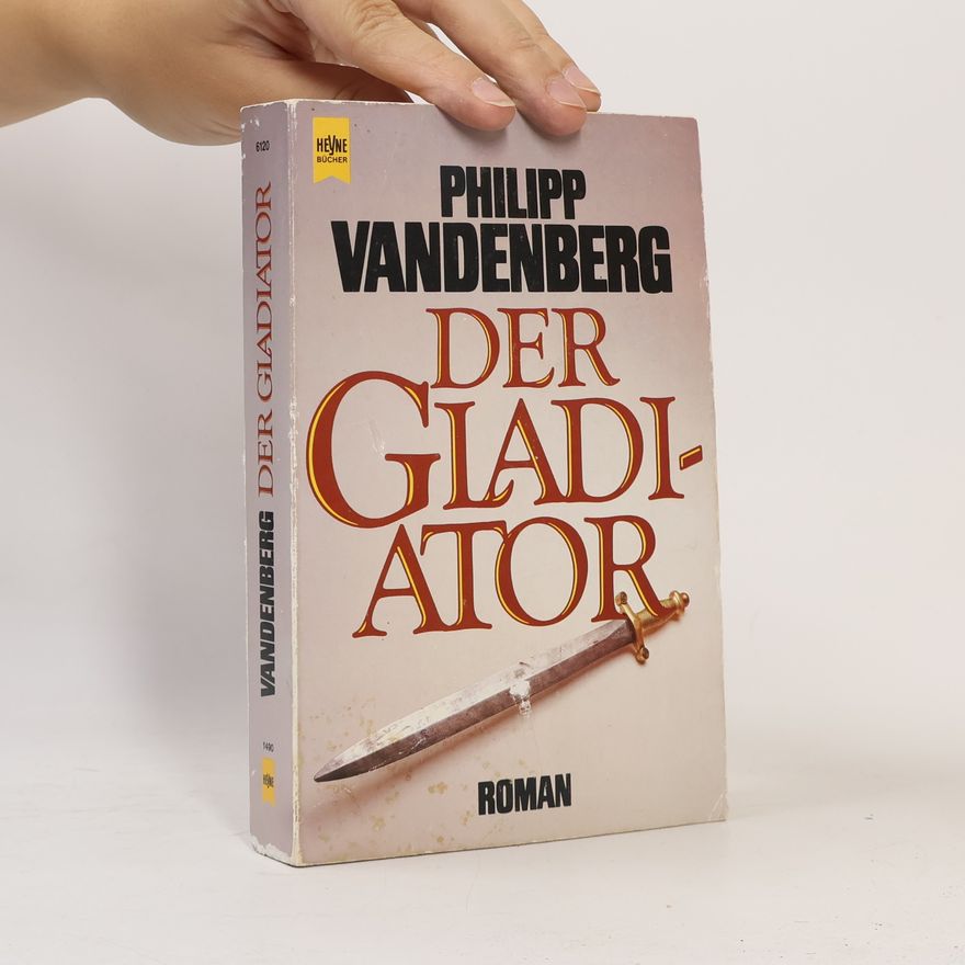 Philipp Vandenberg Der Gladiator