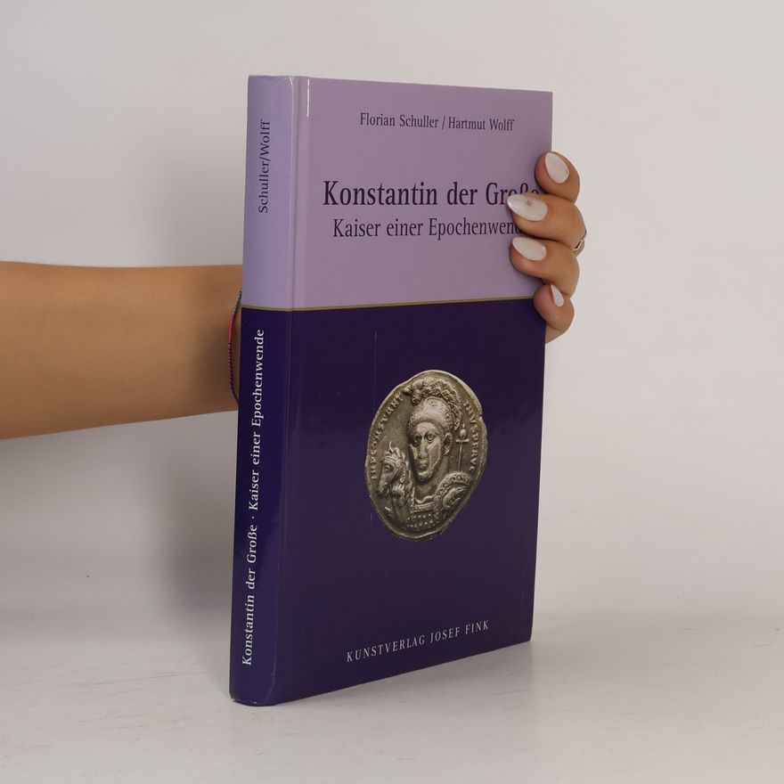 Florian Schuller Konstantin der Große - Kaiser einer Epochenwende