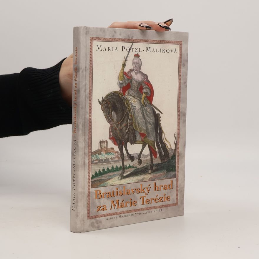 Mária Malíková Bratislavský hrad za Márie Terézie