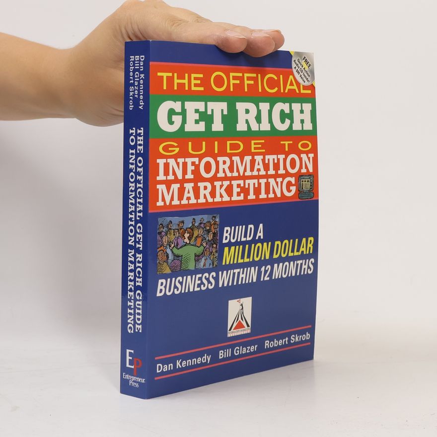 Robert Skrob The Official Get Rich Guide to Information Marketing