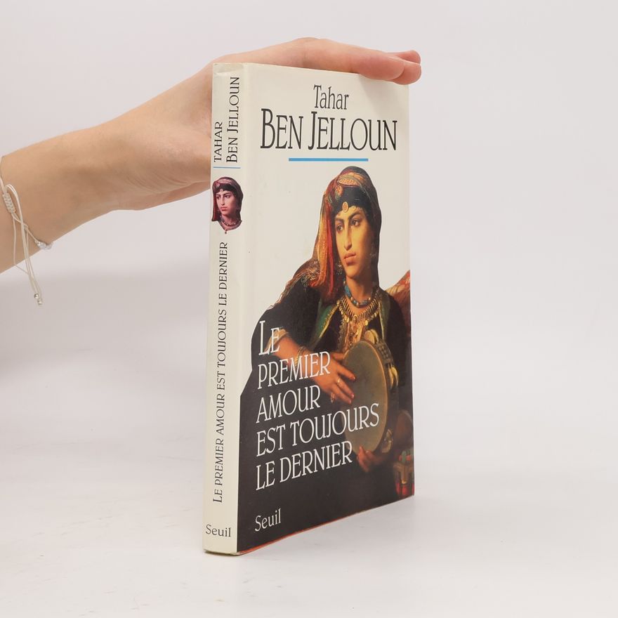 Tahar Ben Jelloun Le premier amour est toujours le dernier
