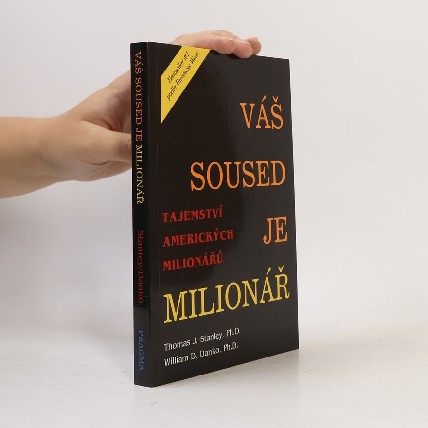 Thomas J. Stanley Váš soused je milionář. Tajemství amerických boháčů