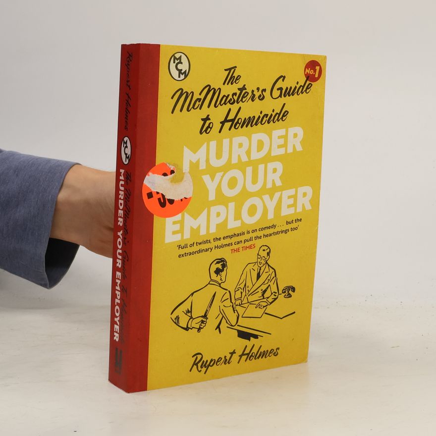 Rupert Holmes Murder Your Employer: The McMasters Guide to Homicide