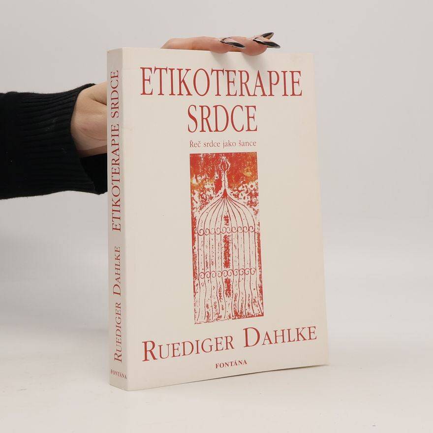 Ruediger Dahlke Etikoterapie srdce. Řeč srdce jako šance