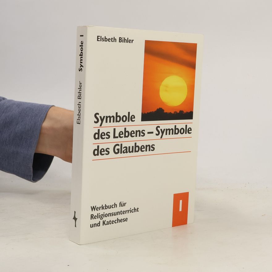 Elsbeth Bihler Symbole des Lebens, Symbole des Glaubens, 3 Bde., Bd.1, Licht - Feuer
