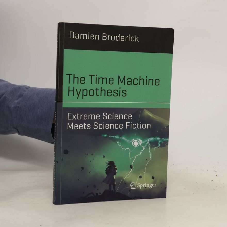 Damien Broderick The Time Machine Hypothesis