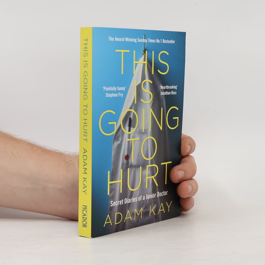 Adam Kay This is Going to Hurt: Secret Diaries of a Junior Doctor