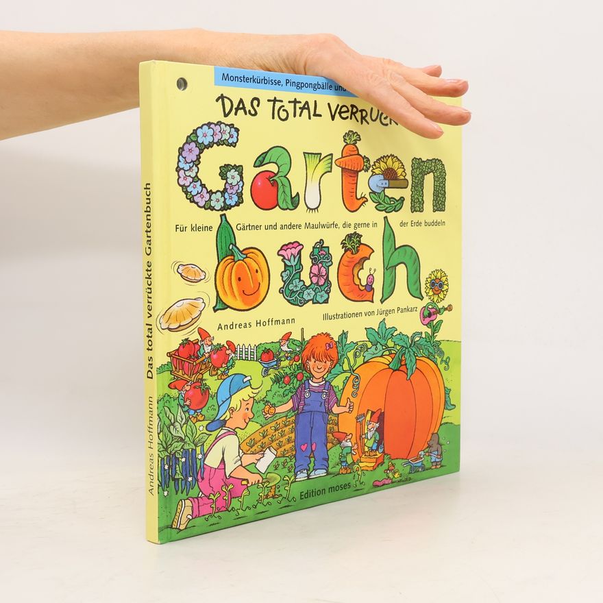 Andreas Hoffmann-Richter Das total verrückte Gartenbuch