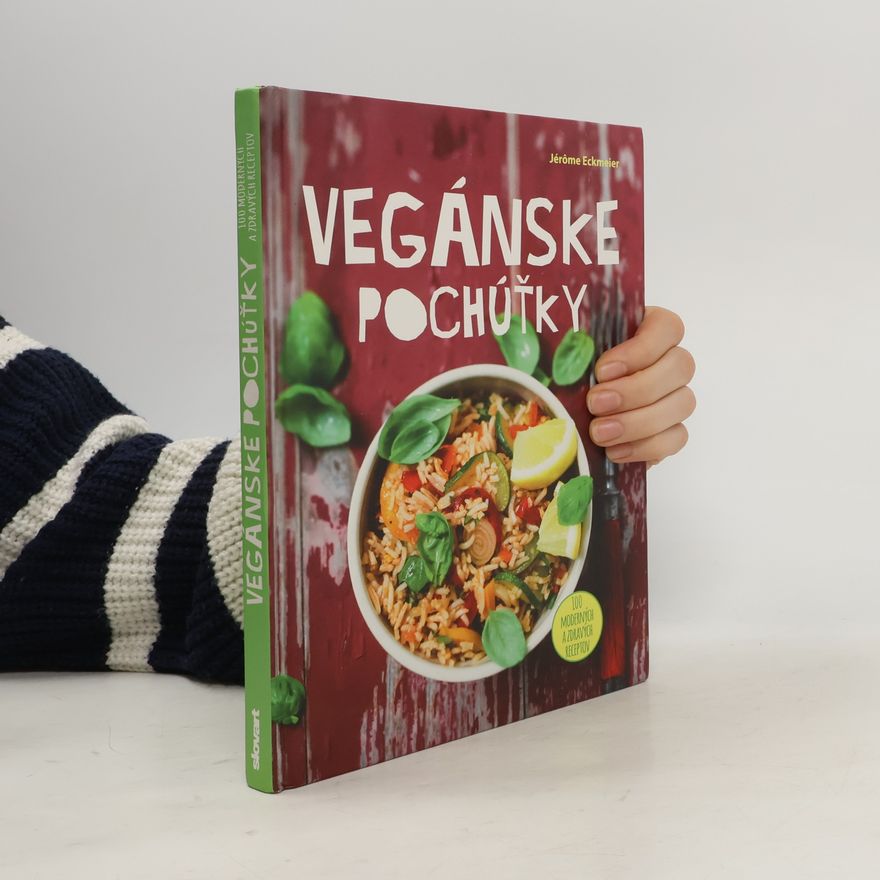 Jérôme Eckmeier Vegánske pochúťky. 100 moderných a zdravých receptov