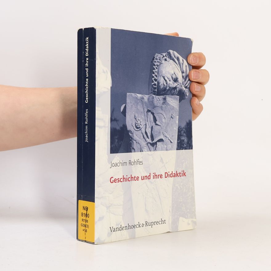 Joachim Rohlfes Geschichte und ihre Didaktik