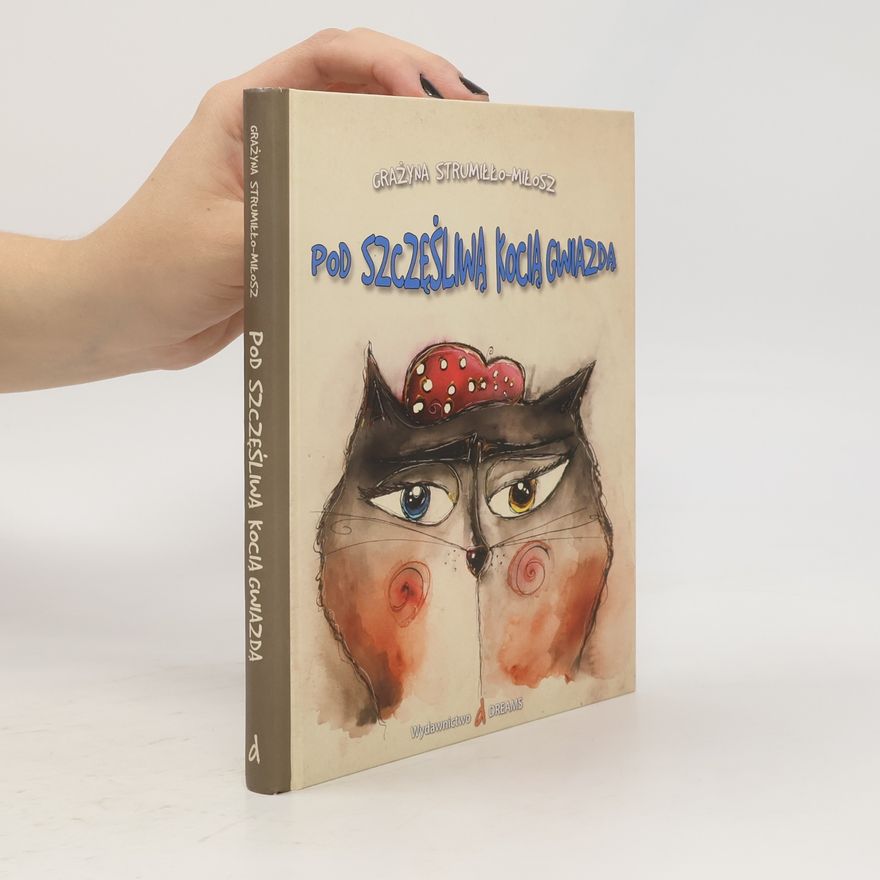 Strumiłło-Miłosz Grażyna Pod szczęśliwą kocią gwiazdą