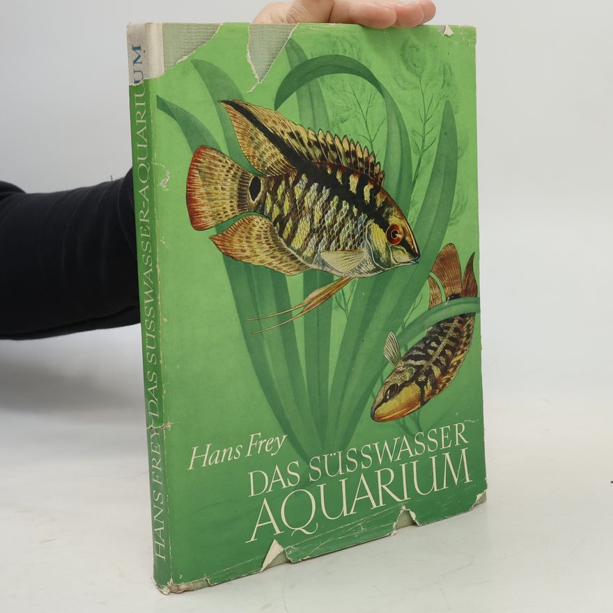 Hans-Jost Frey Das Süsswasser-Aquarium