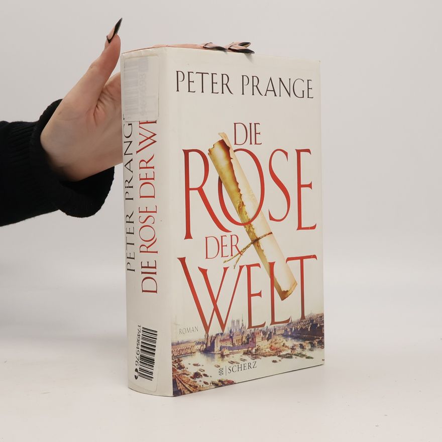 Peter Prange Die Rose der Welt