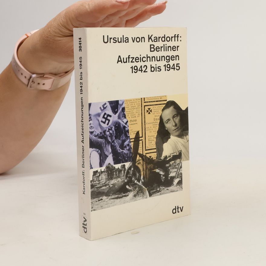 Ursula von Kardorff Berliner Aufzeichnungen 1942 bis 1945