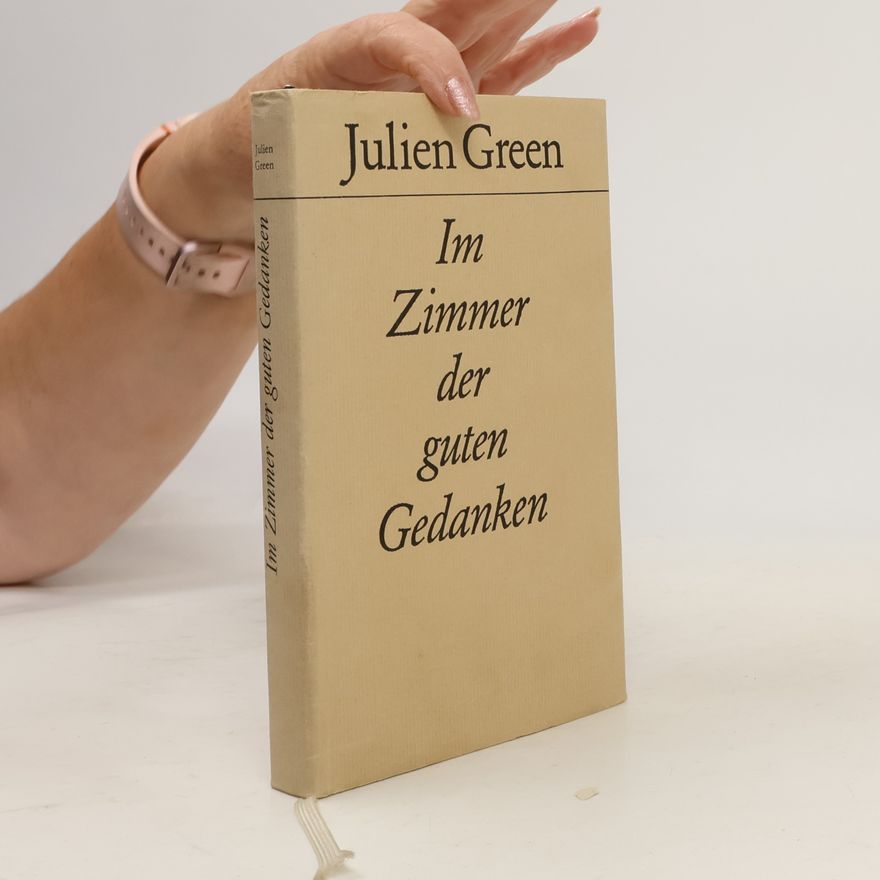 Julien Green Im Zimmer der guten Gedanken