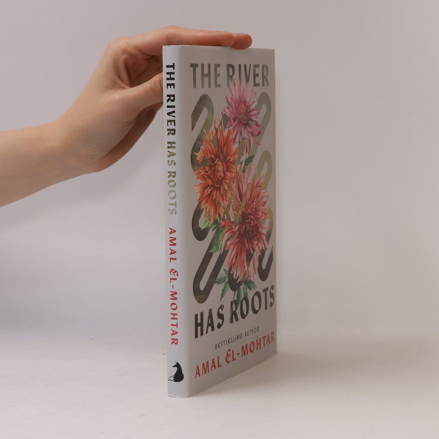 Amal El-Mothar The River Has Roots