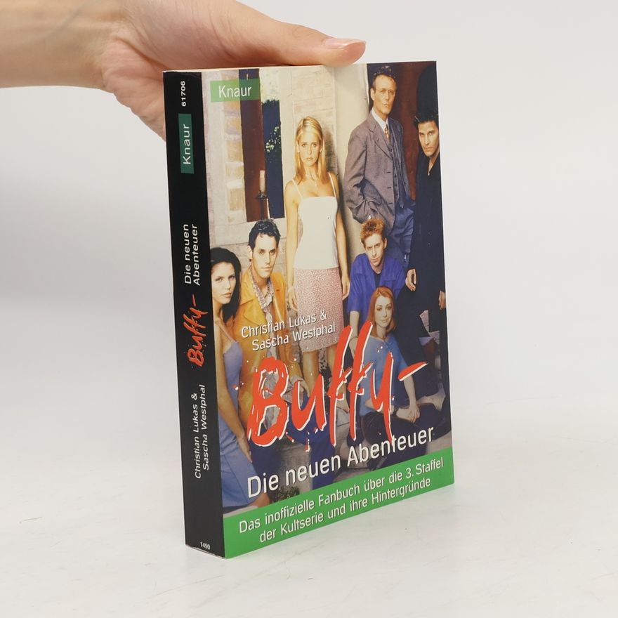 Christian Lukas Buffy - die neuen Abenteuer: das inoffizielle Fanbuch über die dritte Staffel der Kultserie und ihre Hintergründe