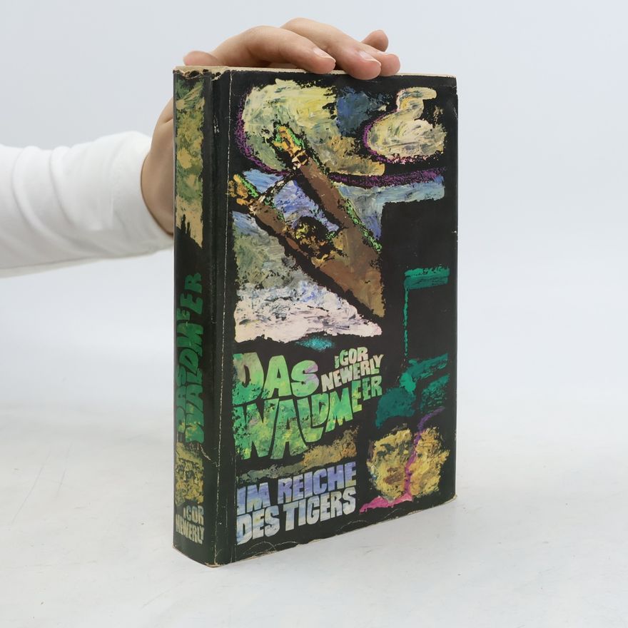 Igor Newerly Das Waldmeer. Im Reiche des Tigers
