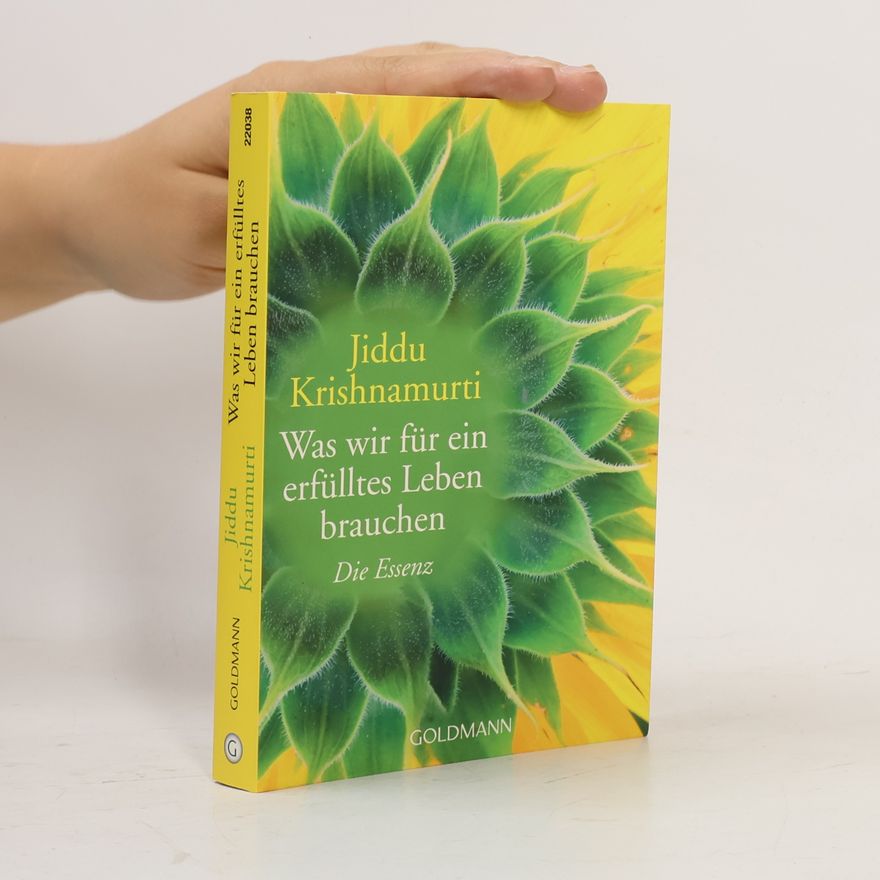 Jiddu Krishnamurti Was wir für ein erfülltes Leben brauchen