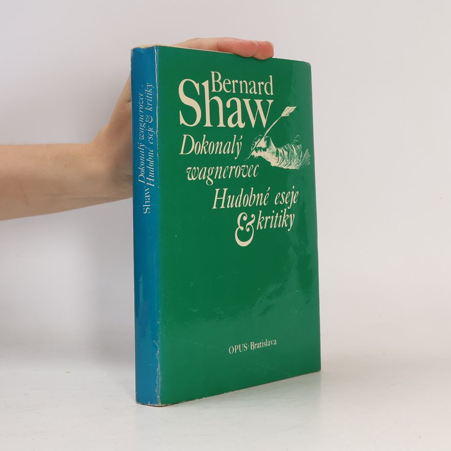 George Bernard Shaw Dokonalý wagnerovec : hudobné eseje a kritiky