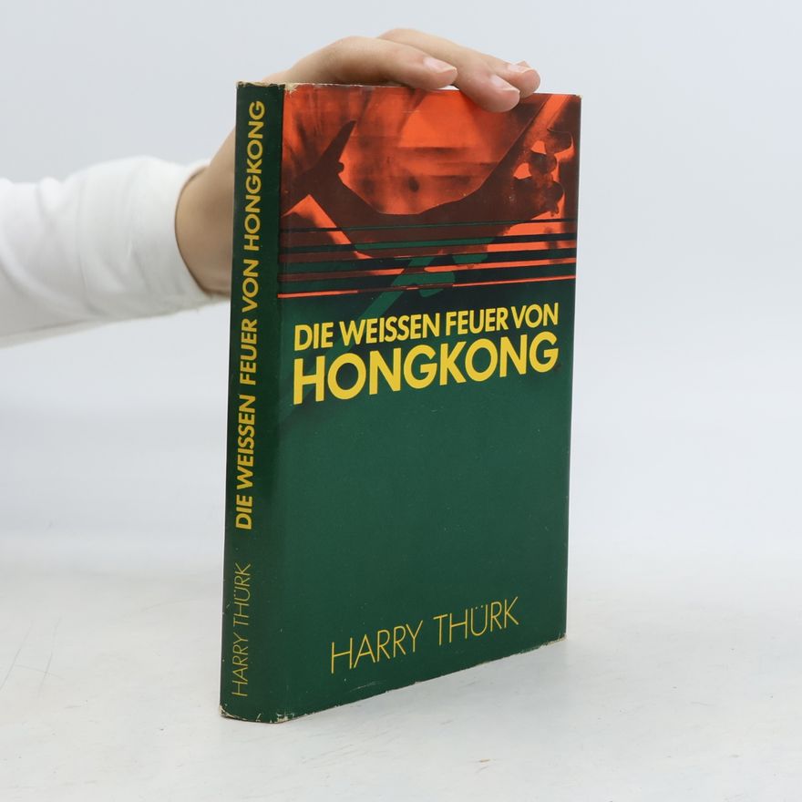 Harry Thürk Die Weissen Feuer von Hongkong