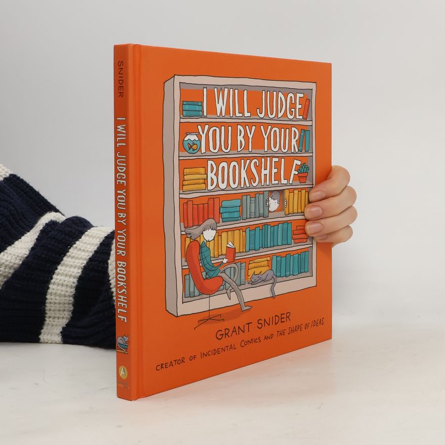 Grant Snider I Will Judge You by Your Bookshelf