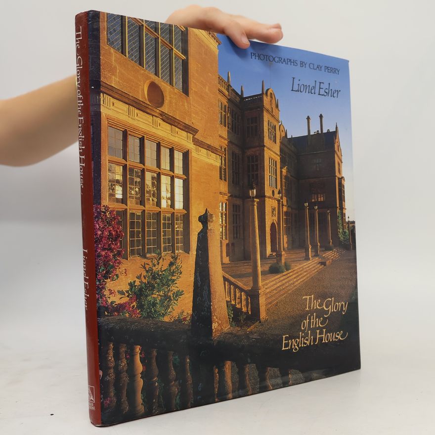 Lionel Esher The Glory of the English House