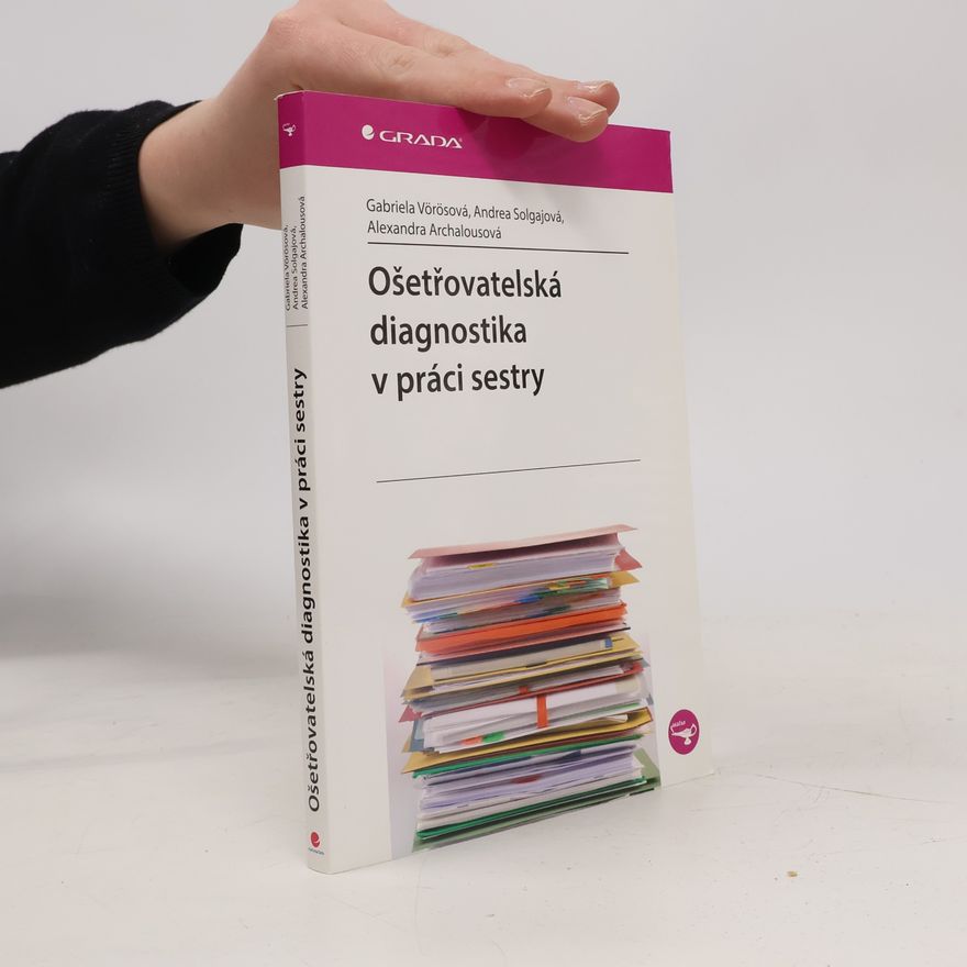 Andrea Solgajová Ošetřovatelská diagnostika v práci sestry