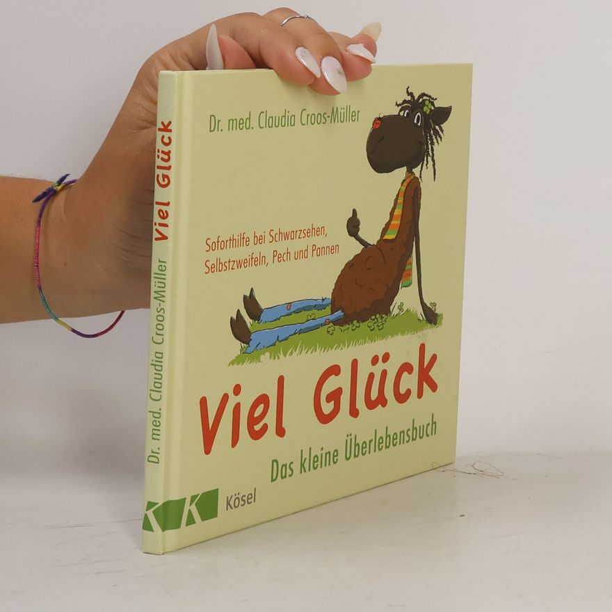 Claudia Croos-Müller Viel Glück - das kleine Überlebensbuch