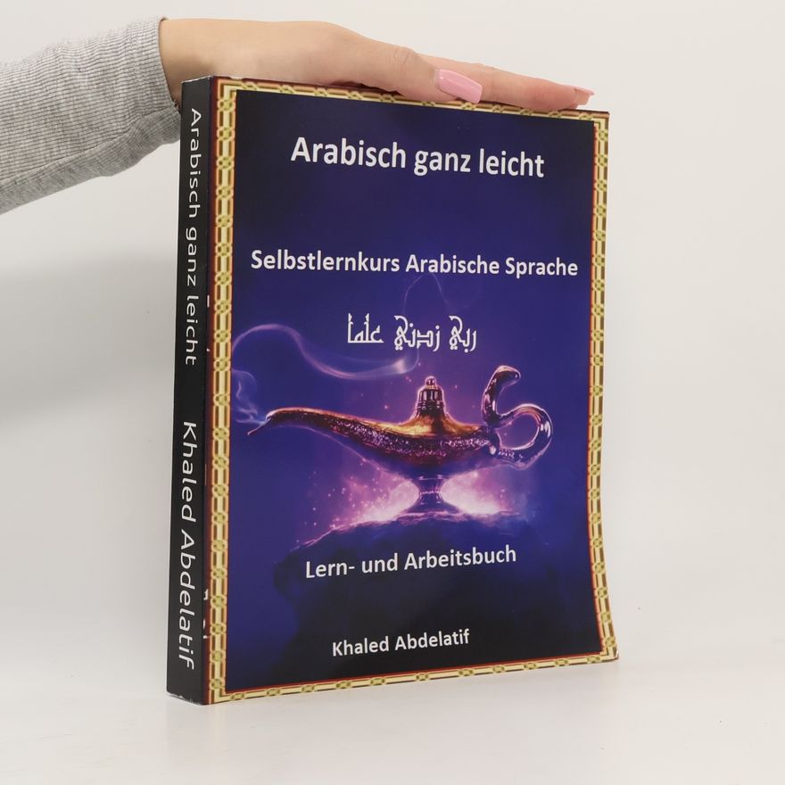 Khaled Abdelatif Khaled Abdelatif Arabisch ganz leicht Lern- und Arbeitsbuch
