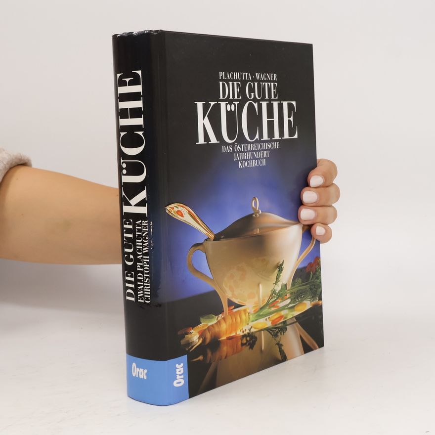Ewald Plachutta Die gute Küche. Das österreichische Jahrhundert Kochbuch