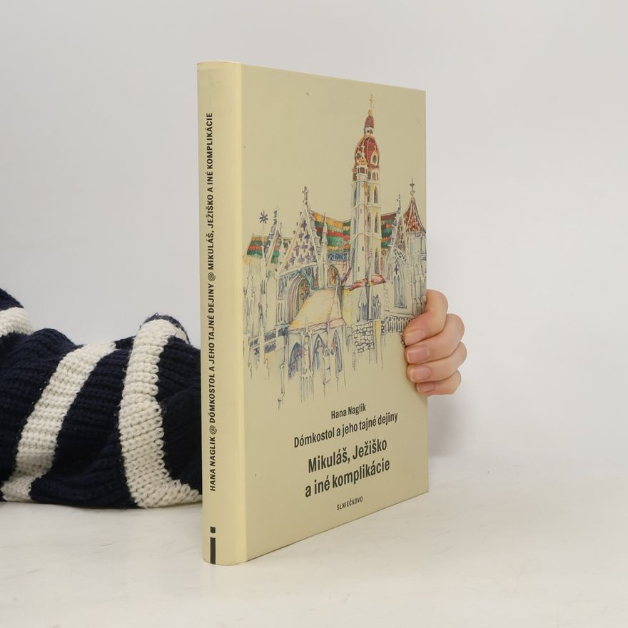 Hana Naglik Dómkostol a jeho tajné dejiny - Mikuláš, Ježiško a iné komplikácie