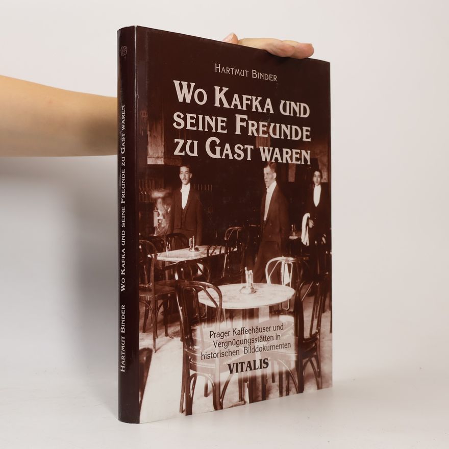 Hartmut Binder Wo Kafka und seine Freunde zu Gast waren