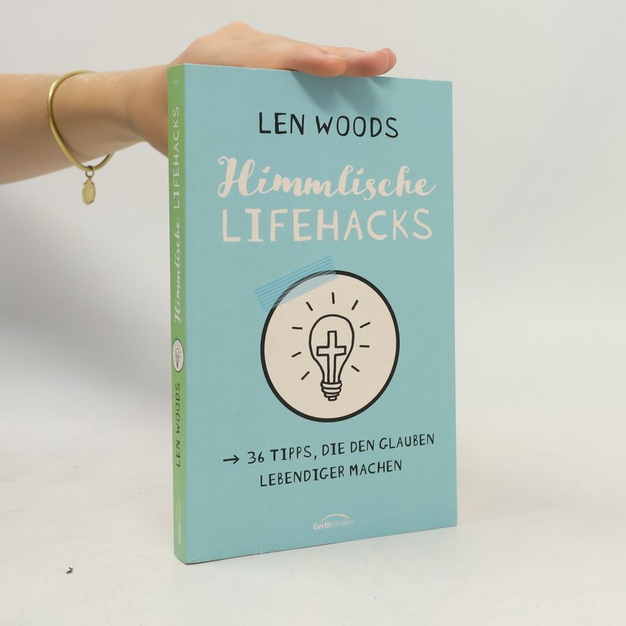 Len Woods Himmlische Lifehacks