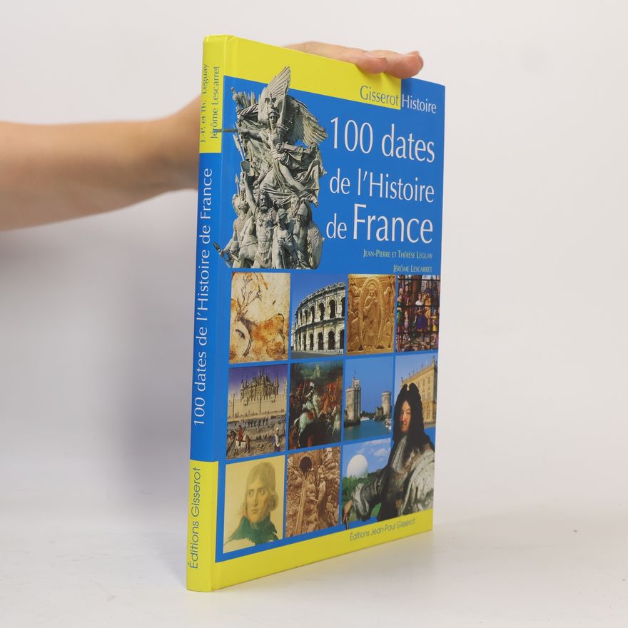 Legay Jean Pierre 100 Dates de l'Histoire de France