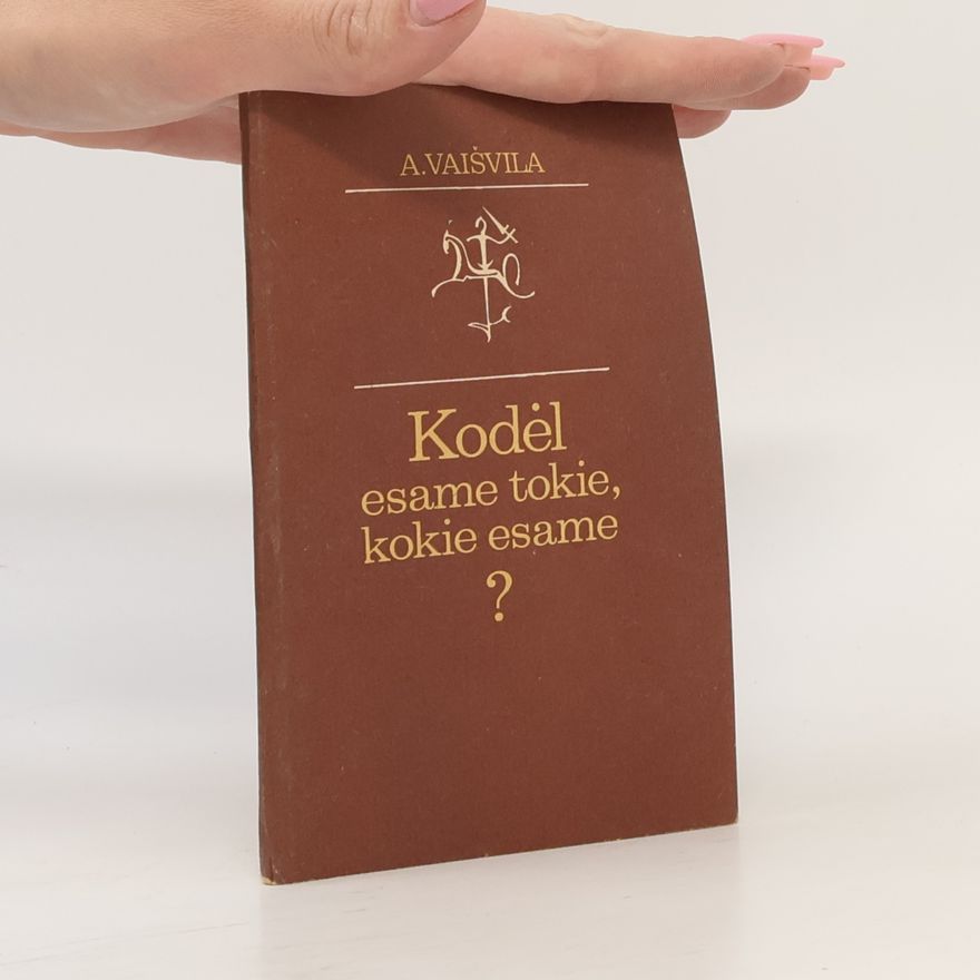 Alfonsas Vaišvila Kodėl esame tokie, kokie esame?