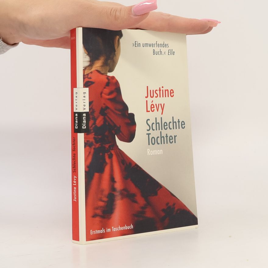Justine Lévy Schlechte Tochter