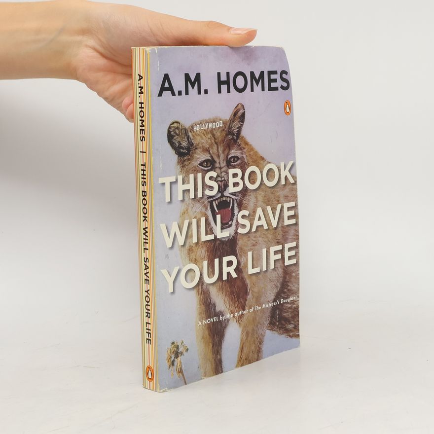 A. M. Homes This Book Will Save Your Life
