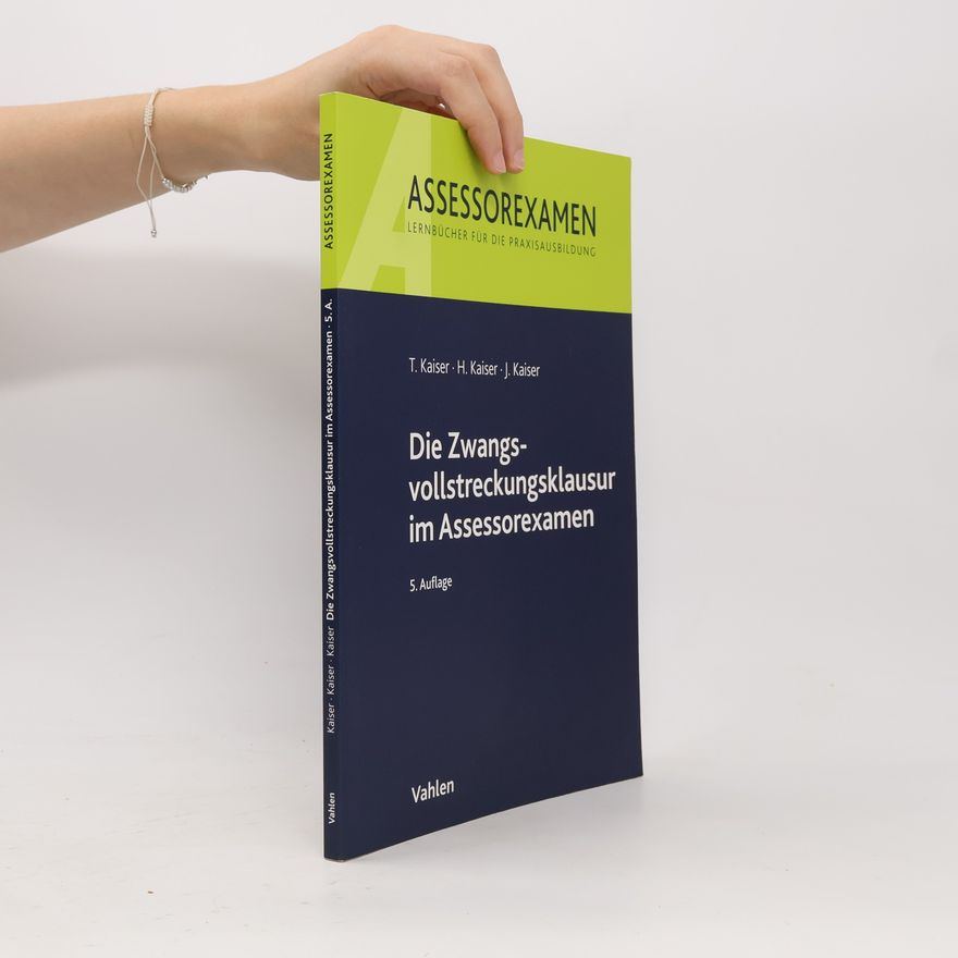 Torsten Kaiser Die Zwangsvollstreckungsklausur im Assessorexamen
