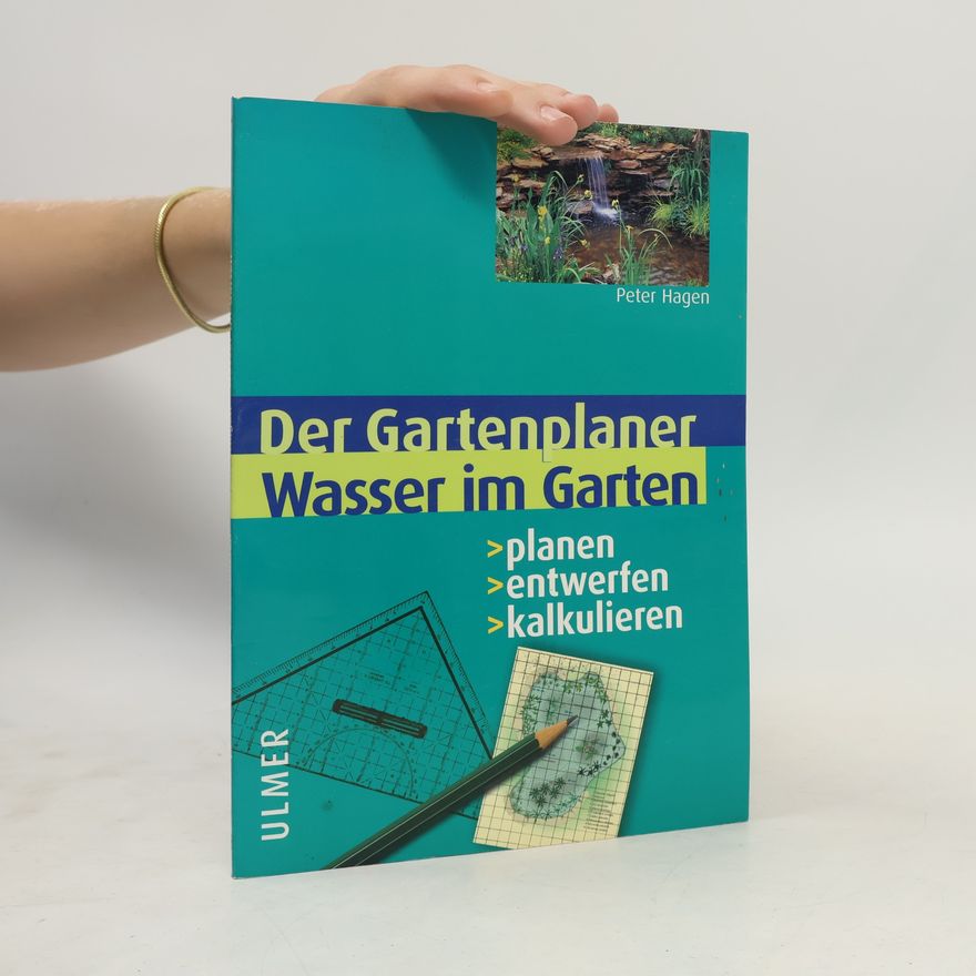 Peter Hagen Wasser im Garten. Planen, entwerfen, kalkulieren
