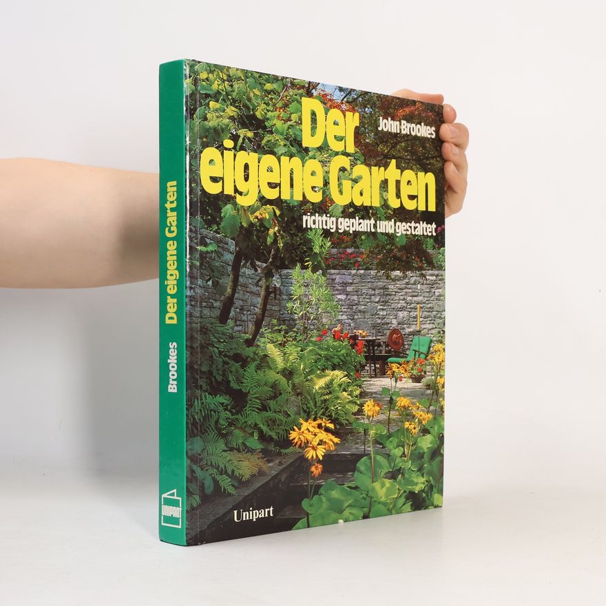 John Brookes Der eigene Garten richtig geplant und gestaltet