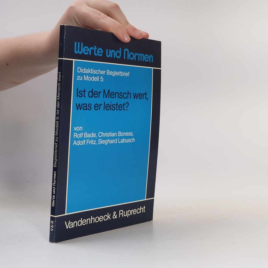 Sieghard Labusch Werte und Normen - 5: Ist der Mensch wert, was er leistet? - Didaktischer Begleitbrief