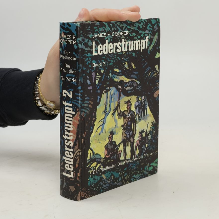 James Fenimore Cooper Lederstrumpf 2. Der Pfadfinder. Die Ansiedler. Die Prärie
