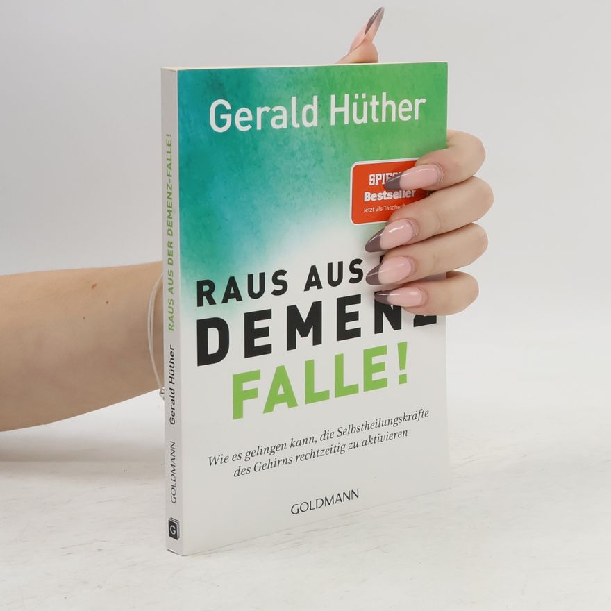 Gerald Hüther Raus aus der Demenz-Falle!