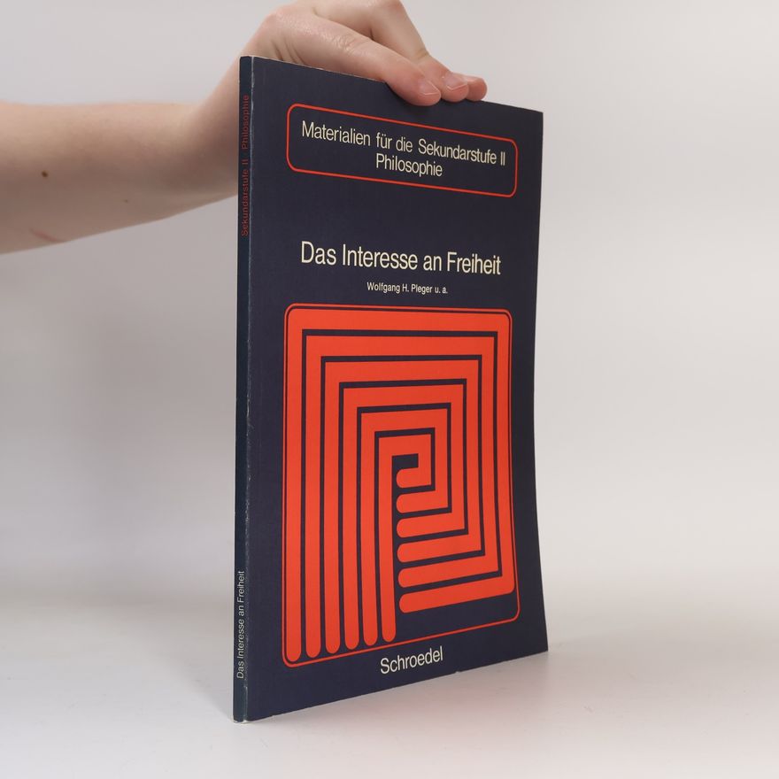 Wolfgang H. Pleger Materialien für die Sekundarstufe II Philosophie: Das Interesse an Freiheit