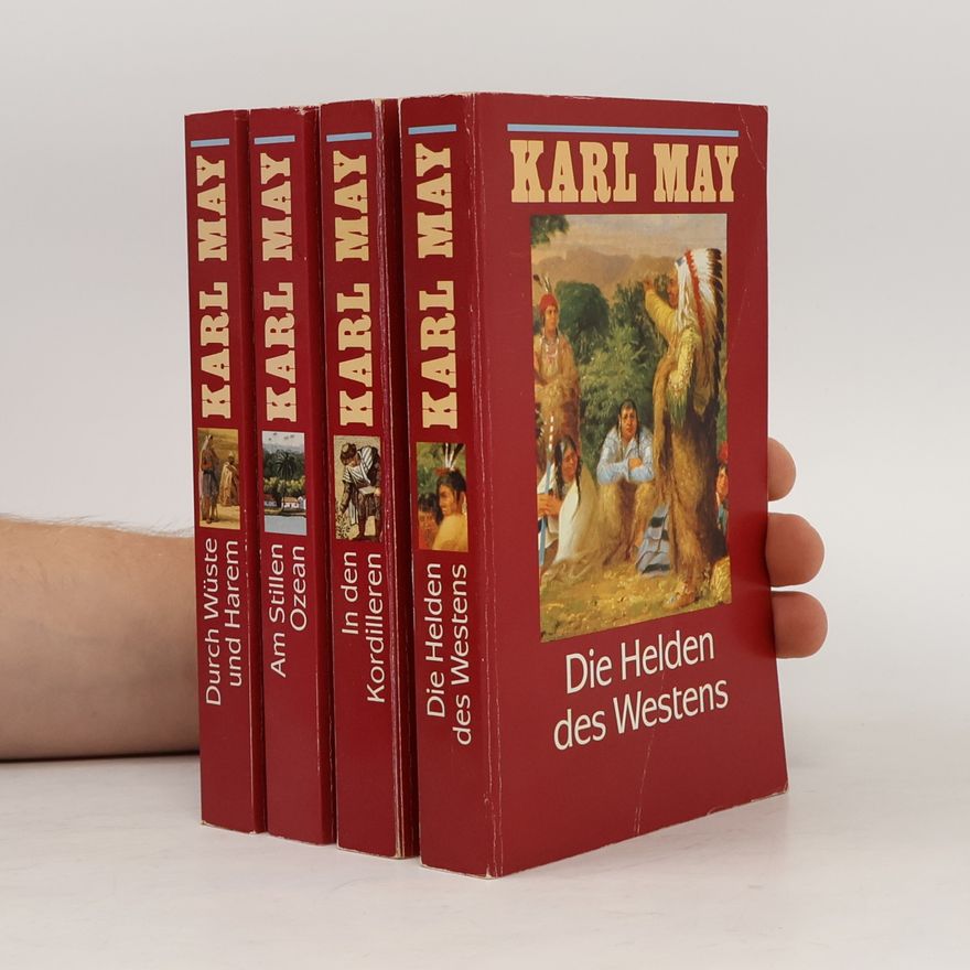 Karl May Die Helden des Westens. In den Kordilleren. Am Stillen Ozean. Durch Wüste und Harem