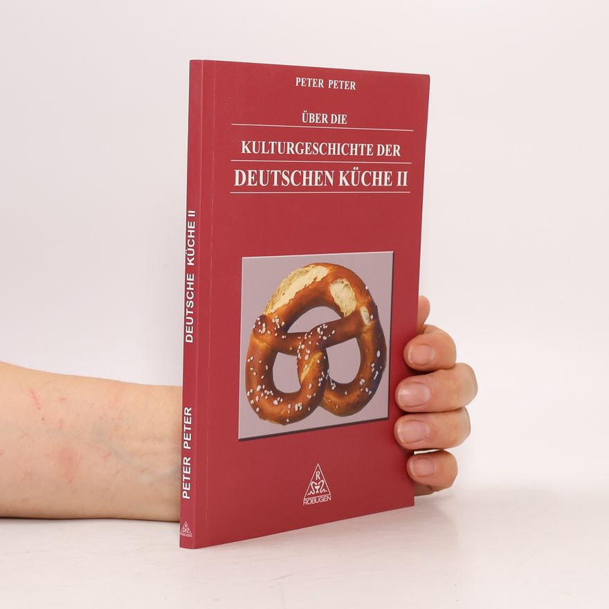 Peter Peter Kulturgeschichte der deutschen Küche II